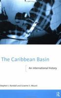 The Caribbean Basin: An International History (New International History Series.) 0415089999 Book Cover