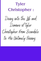 Tyler Christopher: Diving into the Life and Demons of Tyler Christopher: From Scandals to His Untimely Passing by Taylor Fiin B0CMKC4H6Q Book Cover