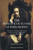 The Positive Outcome of Philosophy 1484918657 Book Cover