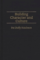Building Character and Culture 0275964698 Book Cover