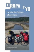 Europa y yo: Un hilo de Colonia a Barcelona (Spanish Edition) B0GWSCMTWZ Book Cover