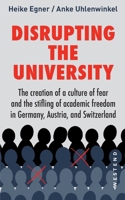 Disrupting the university: The stifling of academic freedom in Germany, Austria and Switzerland 3864894999 Book Cover