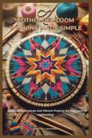 POTHOLDER LOOM WEAVING MADE SIMPLE: Essential Techniques and Vibrant Projects for Beginners B0G4J8MJ98 Book Cover