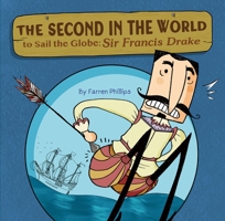 Second in the World to Sail the Globe: Sir Francis Drake 1953458343 Book Cover