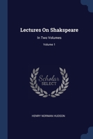 Lectures On Shakspeare: In Two Volumes; Volume 1 1377233340 Book Cover