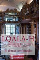 L.Q.A.L.A-H: El diario combinado-Lo que aprendido, le�do y apreciado...HOY! 1533453918 Book Cover