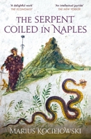 The Serpent Coiled in Naples 1909961817 Book Cover