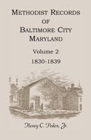 Methodist Records of Baltimore City, Maryland: 1830-1839 1585493619 Book Cover