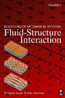 Modelling of Mechanical Systems, Volume 3 : Fluid-Structure Interaction 0750668474 Book Cover