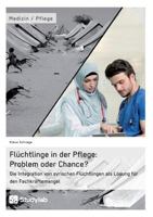 Fluchtlinge in Der Pflege: Problem Oder Chance? 3960950128 Book Cover