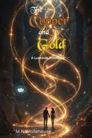 The Copper and Gold: YA Romantasy 191917897X Book Cover