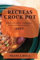 Recetas Crock Pot 2022: Recetas Super Sabrosas Para Principiantes 1804508985 Book Cover