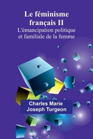 Le féminisme français II: L'émancipation politique et familiale de la femme (French Edition) 936724407X Book Cover