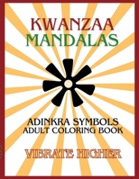 Kwanzaa Mandala Adinkra Symbols Adult Coloring Book: Vibrate Higher 1304845117 Book Cover