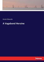 A Vagabond Heroine 0548859795 Book Cover