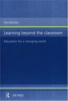 Learning Beyond the Classroom: Education for a Changing World 041518259X Book Cover