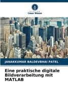 Eine praktische digitale Bildverarbeitung mit MATLAB 6204173820 Book Cover