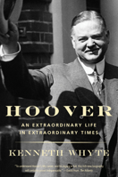 Hoover: An Extraordinary Life in Extraordinary Times 030774387X Book Cover