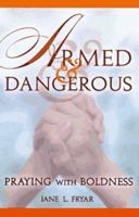 Armed and Dangerous: Praying With Boldness 0570049970 Book Cover