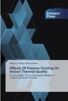 Effects Of Passive Cooling On Indoor Thermal Quality: A Case Study Of An Institutional Building In Tropical Savannah Climate. 6138828666 Book Cover
