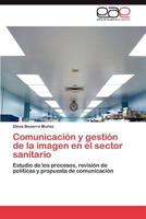 Comunicacion y Gestion de La Imagen En El Sector Sanitario 3847350439 Book Cover