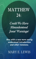 Matthew 24: Could We Have Misunderstood Jesus' Warning? 1793386633 Book Cover