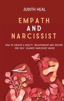 Empath and Narcissist: How to Create a Healt Relationship and Defend One Self Against Narcissist Abuse 1801579873 Book Cover