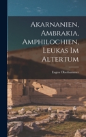 Akarnanien, Ambrakia, Amphilochien, Leukas Im Altertum 1015961983 Book Cover