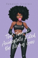 That Time I Accidentally Killed the Wrong Guy 1967554072 Book Cover