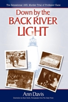 Down by the Back River Light: The Sensational 1931 Murder Trial of Professor Kane 1600371302 Book Cover