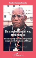 Christophe Munzihirwa: profil culturel: A la découverte de l'orientation anthropologique de la paix dans la culture bashi de la R.D. Congo (French Edition) 2343213607 Book Cover