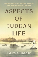 Aspects of Judean Life: Elephantine in Its Persian Imperial and Administrative Context 1646023781 Book Cover
