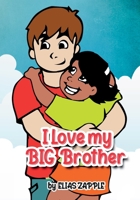 I Love My Big Brother 1912704404 Book Cover