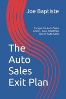 The Auto Sales Exit Plan: Escape the Auto Sales Grind – Your Roadmap Out of Auto Sales B0FMRW24SH Book Cover
