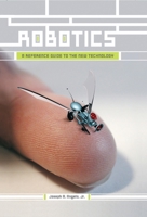 Robotics: A Reference Guide to the New Technology 1573563374 Book Cover