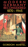 Modern Germany Reconsidered: 1870-1945 0415078121 Book Cover
