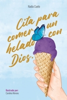 Cita para comer un helado con Dios B0C47RLRQK Book Cover
