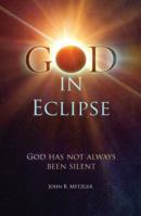 God in Eclipse: God Has Not Always Been Silent 0976525267 Book Cover
