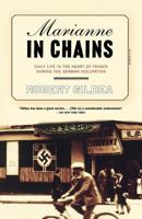 Marianne in Chains: Daily Life in the Heart of France During the German Occupation 0805071687 Book Cover