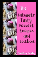 The Ultimate tasty dessert recipes and cookbook B0CNTW5GHJ Book Cover