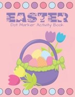 Easter Dot Marker Activity Book: Do a Dot Activity Coloring Book for Kids and Toddlers B08VYR2493 Book Cover