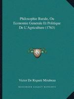 Philosophie Rurale, Ou Economie Generale Et Politique De L'Agriculture (1763) 112001879X Book Cover