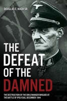 The Defeat of the Damned: The Destruction of the Dirlewanger Brigade at the Battle of Ipolysag, December 1944 1636242111 Book Cover
