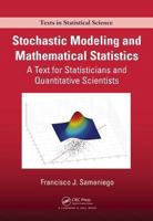 Stochastic Modeling and Mathematical Statistics: A Text for Statisticians and Quantitative Scientists (Chapman & Hall/CRC Texts in Statistical Science) 1466560460 Book Cover
