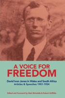 A VOICE FOR FREEDOM David Ivon Jones in Wales and South Africa Articles & Speeches 1901-1924 1899155996 Book Cover
