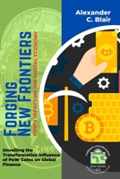 Forging New Frontiers: Unveiling the Transformative Influence of PoW Coins on Global Finance (Trailblazers of the Blockchain: Unleashing the Power of POW) 9620830202 Book Cover