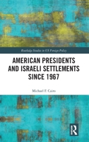 American Presidents and Israeli Settlements since 1967 1032262176 Book Cover