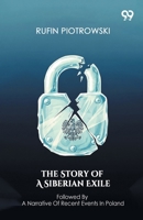 The Story Of A Siberian Exile Followed By A Narrative Of Recent Events In Poland 9373403117 Book Cover