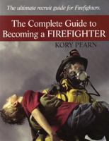 Complete Guide to Becoming a Firefighter
