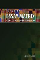 The Arloo Essay Matrix: A Simple Guide to College Essay Writing 0692732527 Book Cover